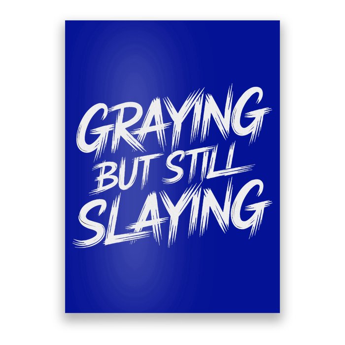 Humor For Dad Graying But Still Slaying Poster