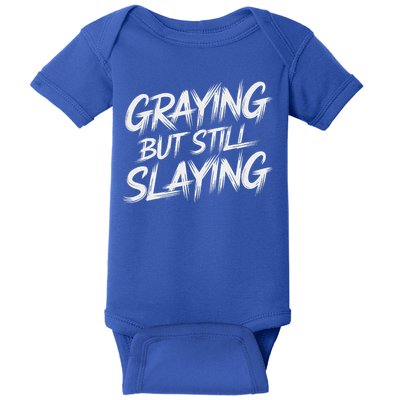 Humor For Dad Graying But Still Slaying Baby Bodysuit