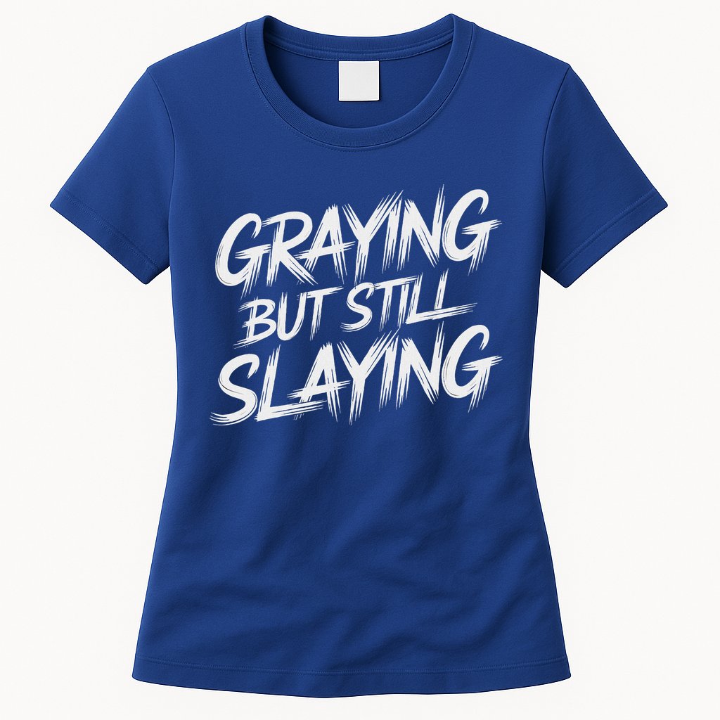 Humor For Dad Graying But Still Slaying Womens T-Shirt