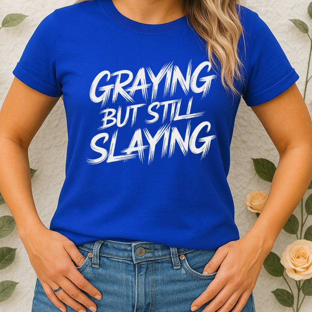Humor For Dad Graying But Still Slaying Womens T-Shirt