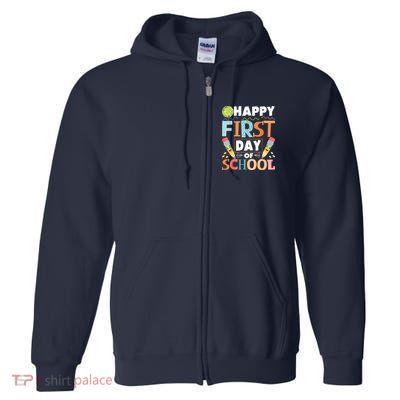 Happy First Day Of School Teacher Student Kindergarten Full Zip Hoodie