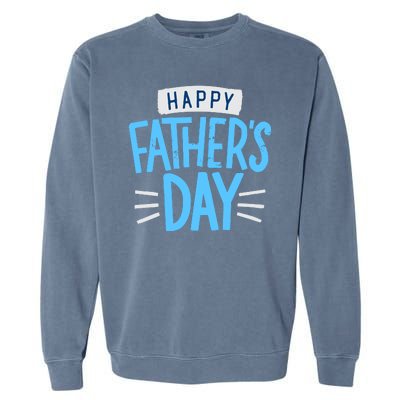 Happy Fathers Day Celebration Gift Garment-Dyed Sweatshirt