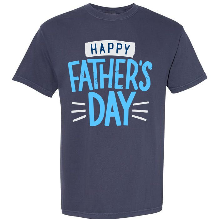 Happy Fathers Day Celebration Gift Garment-Dyed Heavyweight T-Shirt