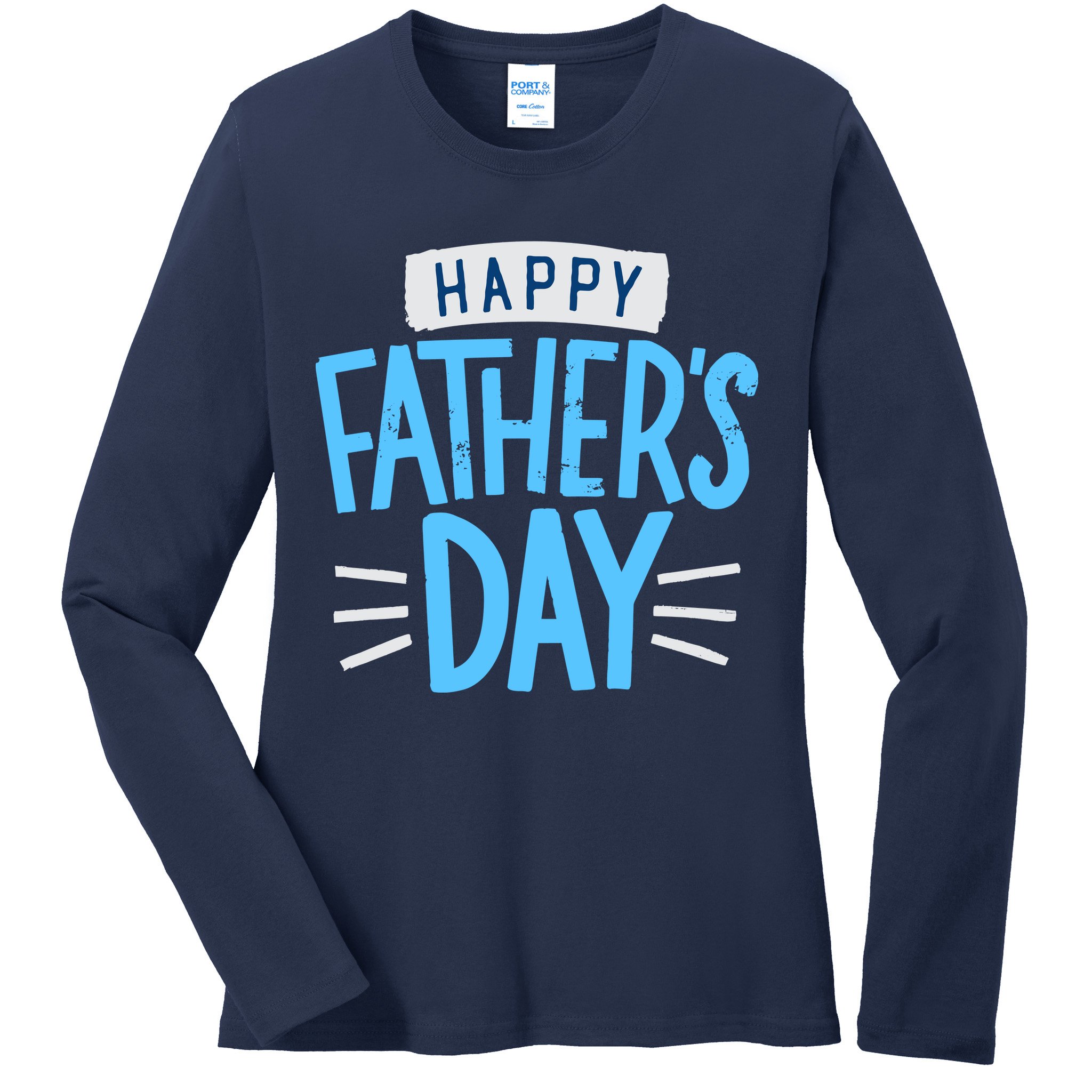 Happy Fathers Day Celebration Gift Ladies Long Sleeve Shirt