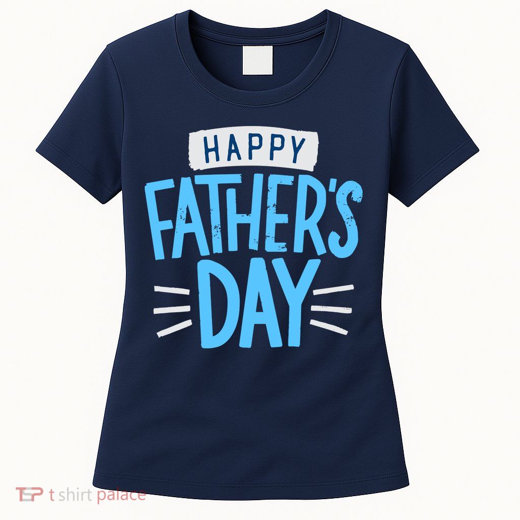 Happy Fathers Day Celebration Gift Womens T-Shirt
