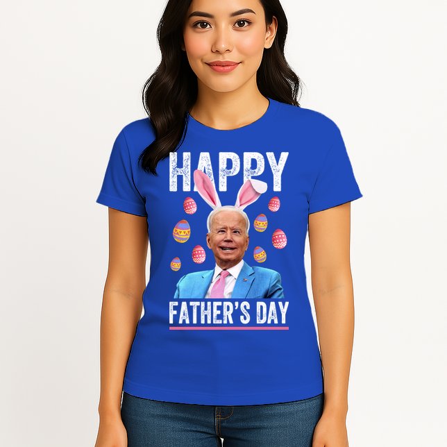 Happy Father's Day Funny Biden Confused For Easter Day Gift Womens T-Shirt