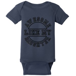 Happy Fathers Day 2021 Awesome Like My Daughter Dad Baby Bodysuit