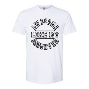 Happy Fathers Day 2021 Awesome Like My Daughter Dad Softstyle CVC T-Shirt