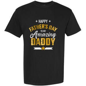 Happy Father's Day For My Amazing Daddy Garment-Dyed Heavyweight T-Shirt