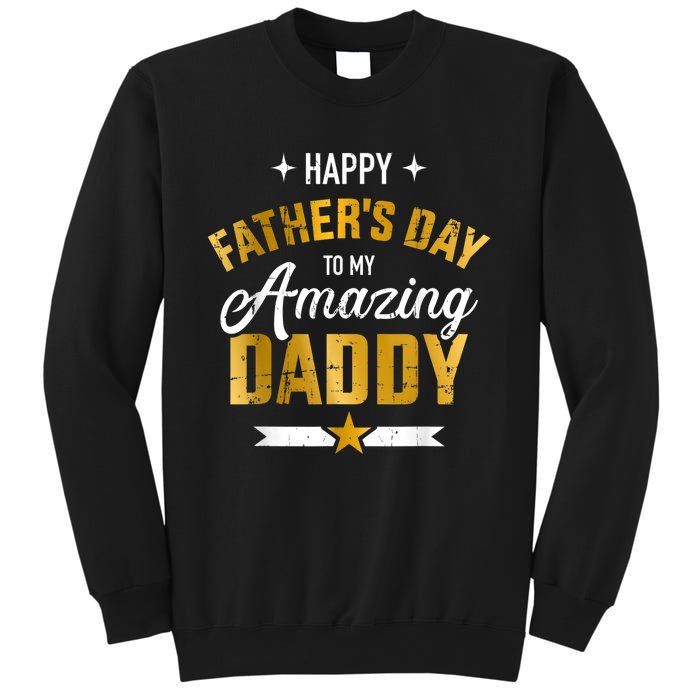 Happy Father's Day For My Amazing Daddy Sweatshirt