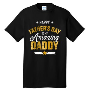 Happy Father's Day For My Amazing Daddy Tall T-Shirt