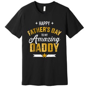 Happy Father's Day For My Amazing Daddy Premium T-Shirt