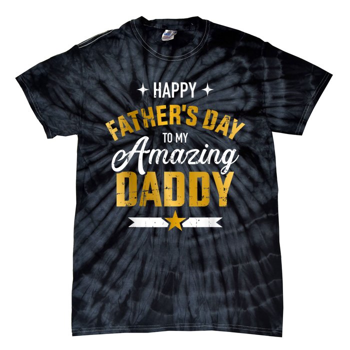 Happy Father's Day For My Amazing Daddy Tie-Dye T-Shirt