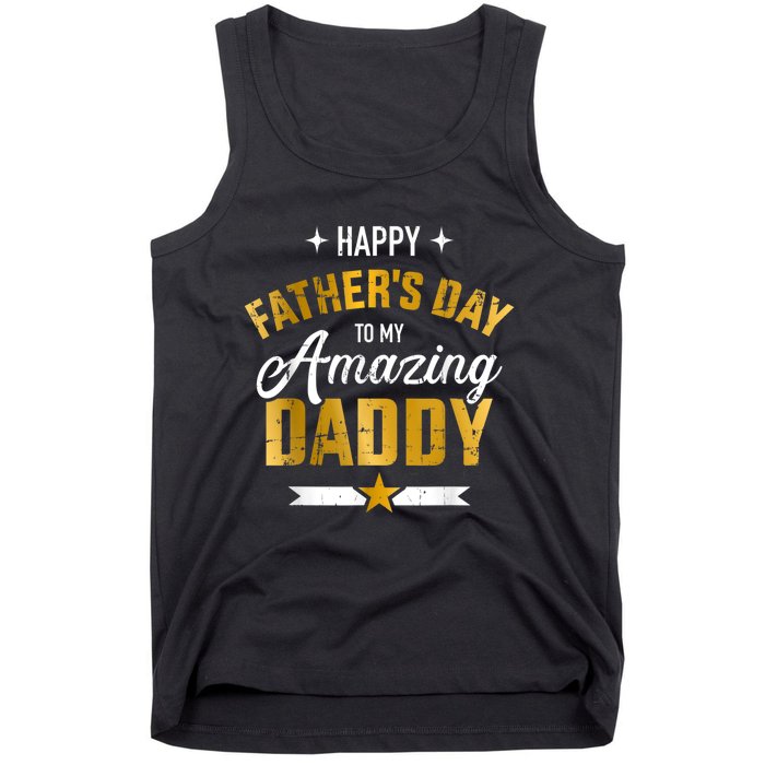 Happy Father's Day For My Amazing Daddy Tank Top