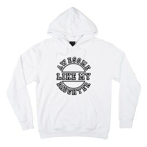 Happy Fathers Day Awesome Like My Daughter Dad Hoodie