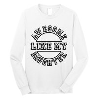 Happy Fathers Day Awesome Like My Daughter Dad Long Sleeve Shirt