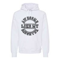 Happy Fathers Day Awesome Like My Daughter Dad Premium Hoodie