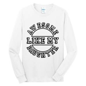 Happy Fathers Day Awesome Like My Daughter Dad Tall Long Sleeve T-Shirt