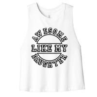 Happy Fathers Day Awesome Like My Daughter Dad Women's Racerback Cropped Tank