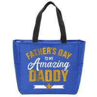 Happy Father's Day For My Amazing Daddy From Son Or Daughter Cool Gift Zip Tote Bag