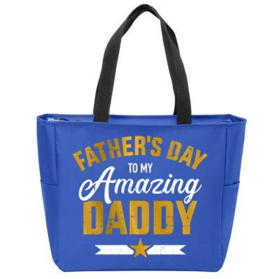 Happy Father's Day For My Amazing Daddy From Son Or Daughter Cool Gift Zip Tote Bag