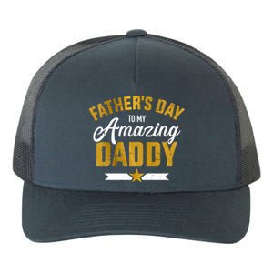 Happy Father's Day For My Amazing Daddy From Son Or Daughter Cool Gift Yupoong Adult 5-Panel Trucker Hat