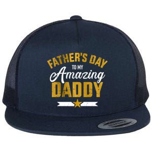 Happy Father's Day For My Amazing Daddy From Son Or Daughter Cool Gift Flat Bill Trucker Hat