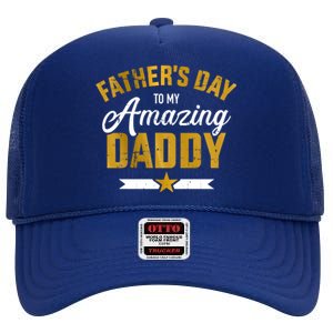 Happy Father's Day For My Amazing Daddy From Son Or Daughter Cool Gift High Crown Mesh Back Trucker Hat