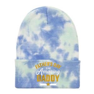 Happy Father's Day For My Amazing Daddy From Son Or Daughter Cool Gift Tie Dye 12in Knit Beanie