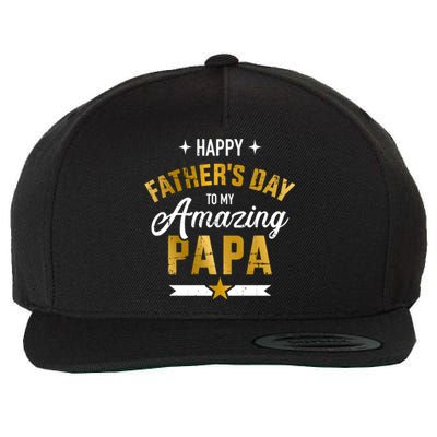 Happy Father's Day For My Amazing Papa From Son Or Daughter Cool Gift Wool Snapback Cap