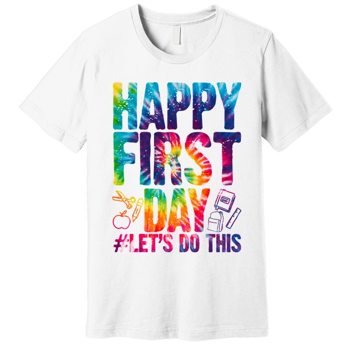 Happy First Day Let's Do This Back To School Rainbow Premium T-Shirt