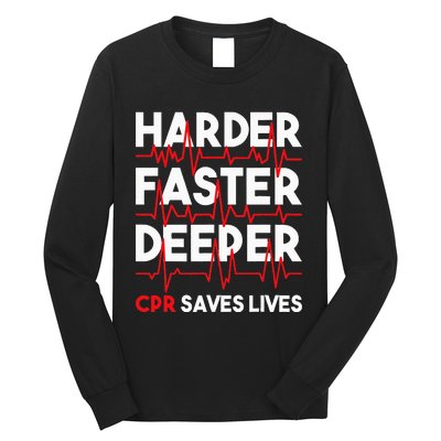 Harder Faster Deeper Cpr Funny Emt Ems Paramedic Long Sleeve Shirt