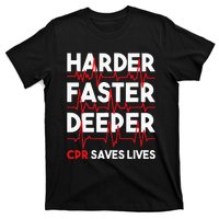 Harder Faster Deeper Cpr Funny Emt Ems Paramedic T-Shirt