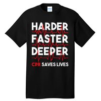 Harder Faster Deeper Cpr Funny Emt Ems Paramedic Tall T-Shirt