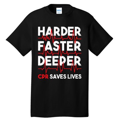 Harder Faster Deeper Cpr Funny Emt Ems Paramedic Tall T-Shirt