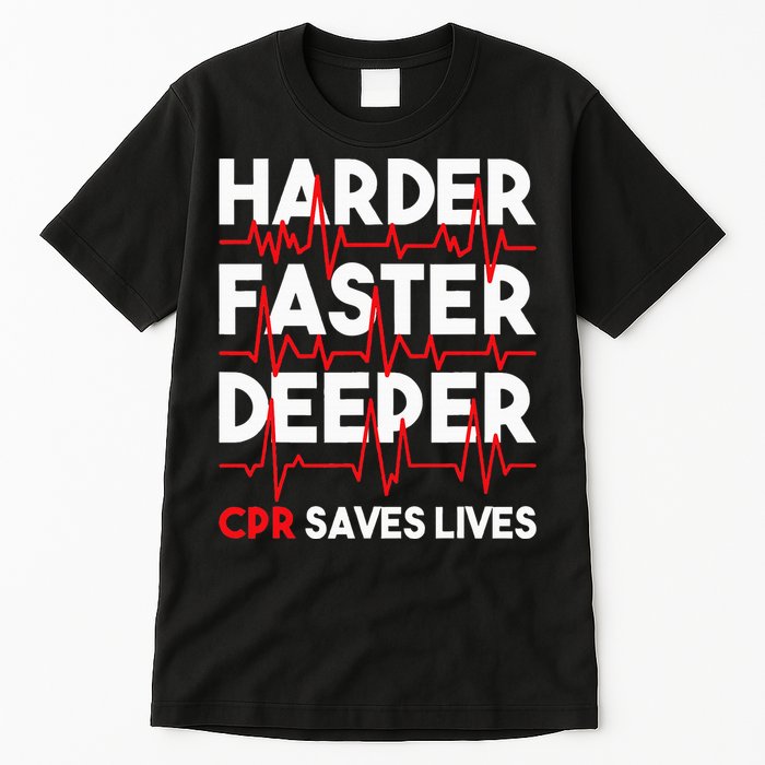 Harder Faster Deeper Cpr Funny Emt Ems Paramedic Tall T-Shirt