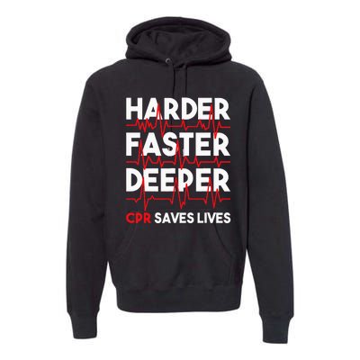 Harder Faster Deeper Cpr Funny Emt Ems Paramedic Premium Hoodie