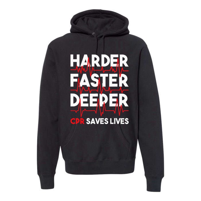 Harder Faster Deeper Cpr Funny Emt Ems Paramedic Premium Hoodie