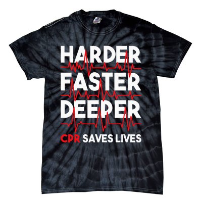 Harder Faster Deeper Cpr Funny Emt Ems Paramedic Tie-Dye T-Shirt