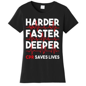 Harder Faster Deeper Cpr Funny Emt Ems Paramedic Women's T-Shirt