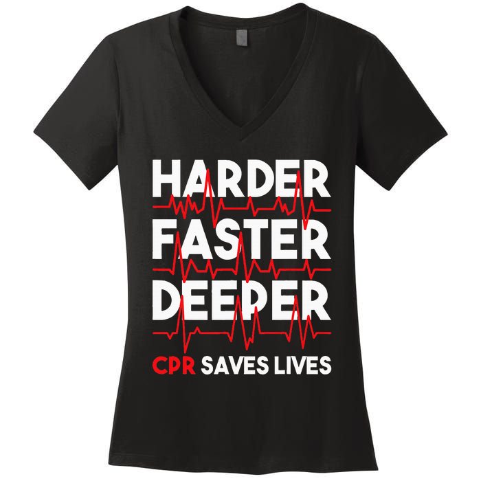 Harder Faster Deeper Cpr Funny Emt Ems Paramedic Women's V-Neck T-Shirt