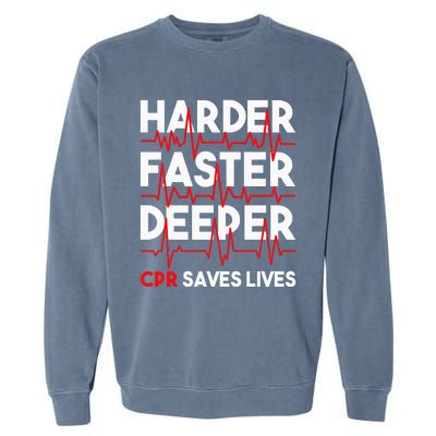 Harder Faster Deeper Cpr Funny Emt Ems Paramedic Garment-Dyed Sweatshirt