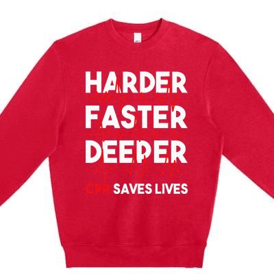 Harder Faster Deeper Cpr Funny Emt Ems Paramedic Premium Crewneck Sweatshirt