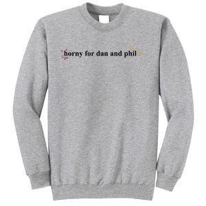 Horny For Dan And Phil Tall Sweatshirt