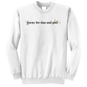 Horny For Dan And Phil Sweatshirt