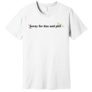 Horny For Dan And Phil Premium T-Shirt