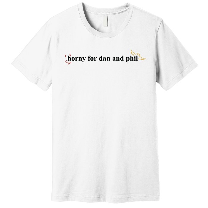 Horny For Dan And Phil Premium T-Shirt