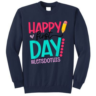 Happy First Day Lets Do This Welcome Back To School Tall Sweatshirt