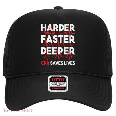 Harder Faster Deeper Cpr Funny Emt Ems Paramedic High Crown Mesh Back Trucker Hat