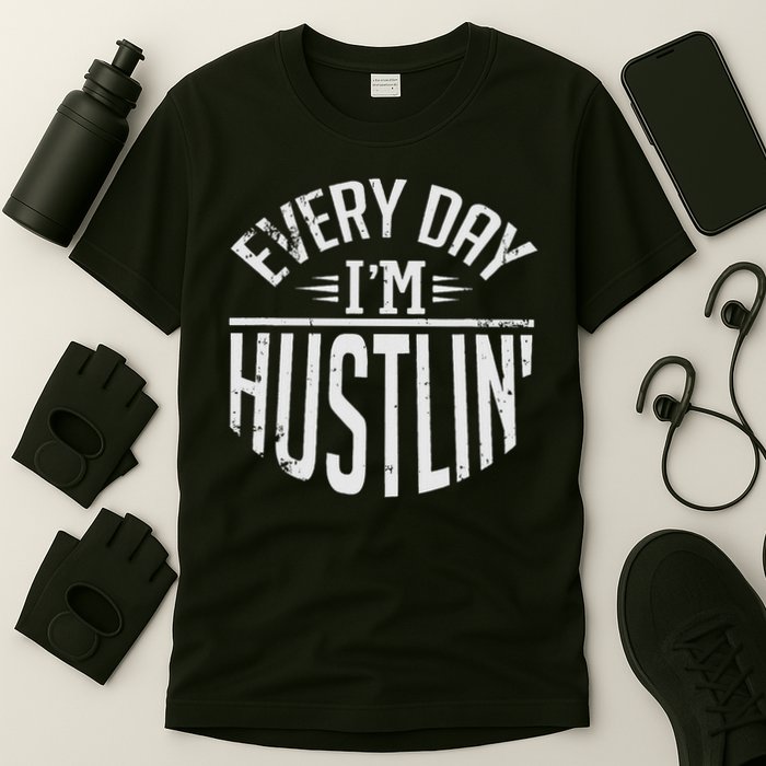 Hustle For Days Designs Every Day I'm Hustlin' Work Hard  T-Shirt